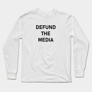 defund the media Long Sleeve T-Shirt